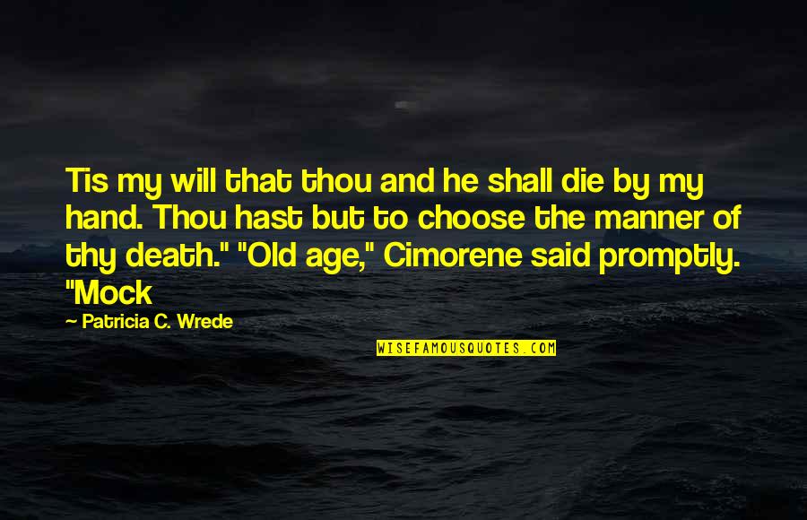 Rota's Quotes By Patricia C. Wrede: Tis my will that thou and he shall
