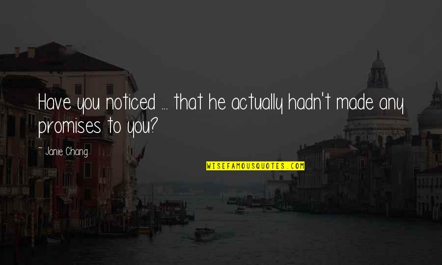 Rotasiz Quotes By Janie Chang: Have you noticed ... that he actually hadn't