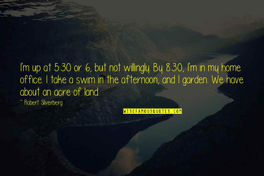 Rotastat Quotes By Robert Silverberg: I'm up at 5:30 or 6, but not Rotastat Quotes By Robert Silverberg: I'm up at 5:30 or 6, but not