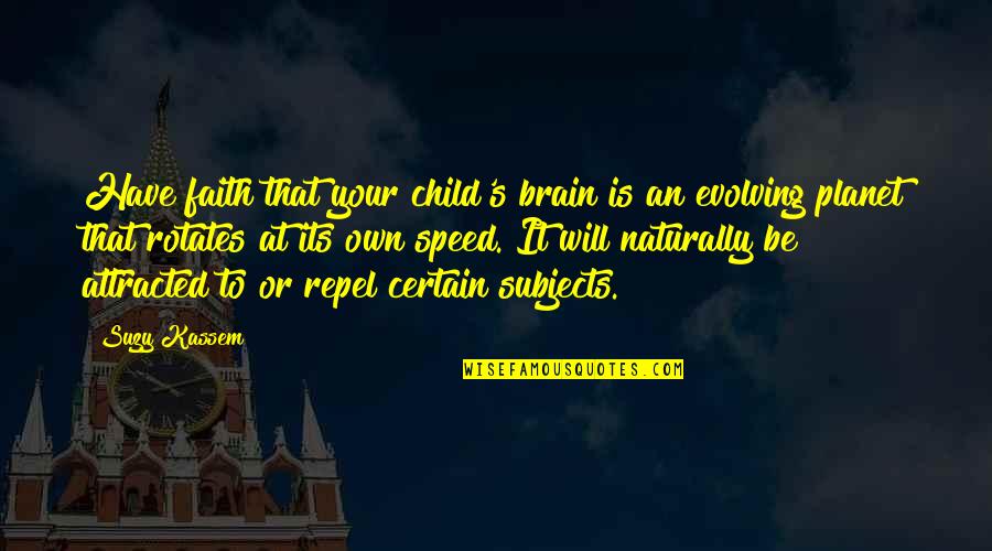 Rotates Quotes By Suzy Kassem: Have faith that your child's brain is an