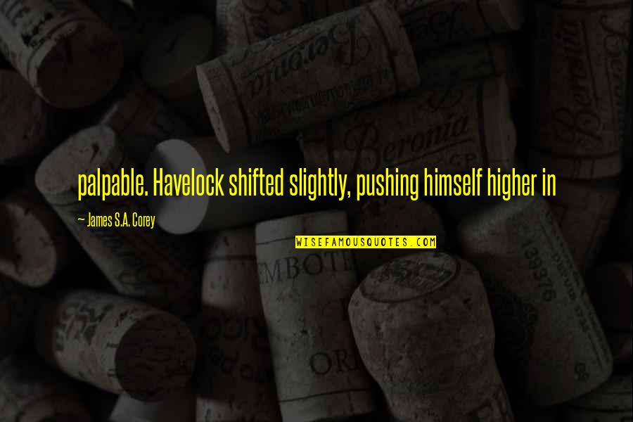 Rote Armee Fraktion Quotes By James S.A. Corey: palpable. Havelock shifted slightly, pushing himself higher in Rote Armee Fraktion Quotes By James S.A. Corey: palpable. Havelock shifted slightly, pushing himself higher in