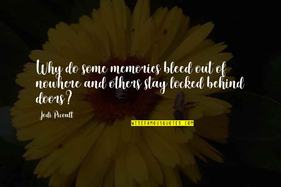 Rote Armee Fraktion Quotes By Jodi Picoult: Why do some memories bleed out of nowhere