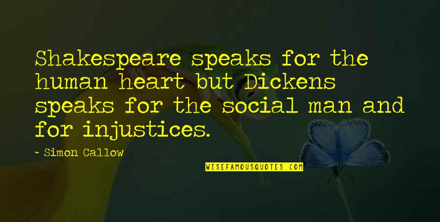 Rotem Sivan Quotes By Simon Callow: Shakespeare speaks for the human heart but Dickens