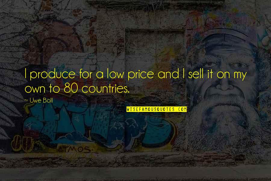 Rotermundt Quotes By Uwe Boll: I produce for a low price and I