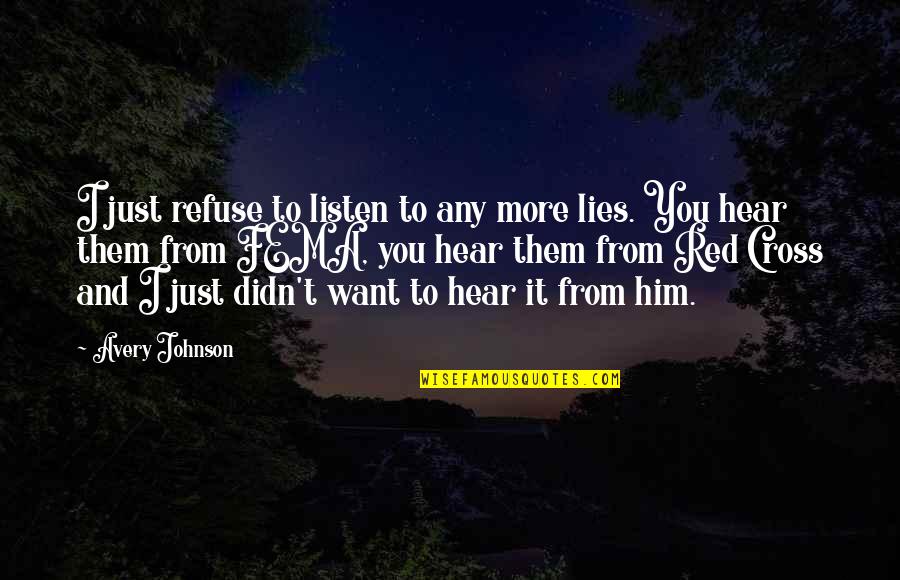 Rothbard Libertarian Quote Quotes By Avery Johnson: I just refuse to listen to any more