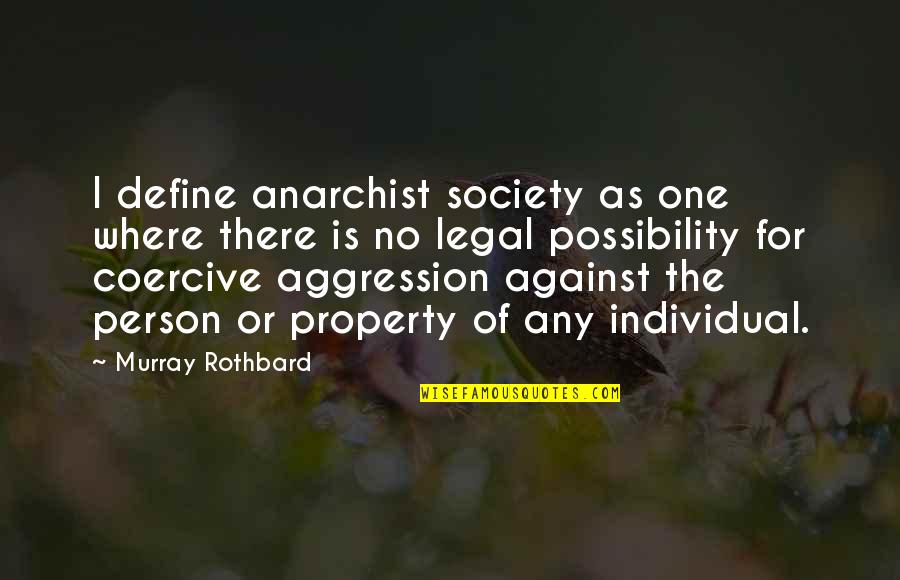 Rothbard's Quotes By Murray Rothbard: I define anarchist society as one where there