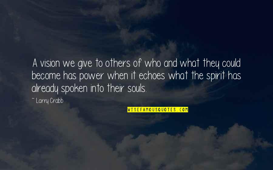Rothbart S Quotes By Larry Crabb: A vision we give to others of who Rothbart S Quotes By Larry Crabb: A vision we give to others of who