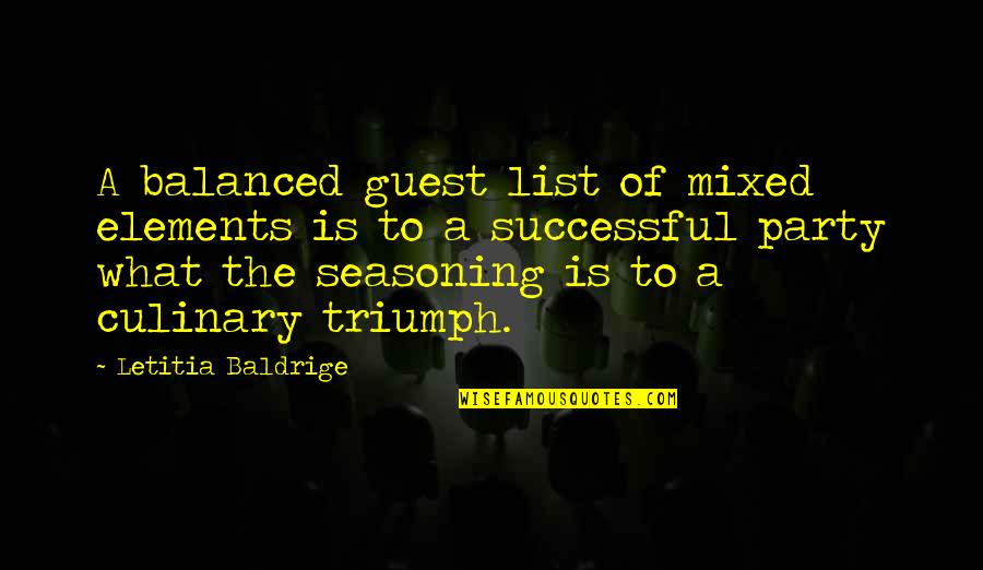 Rothbaum Orange Quotes By Letitia Baldrige: A balanced guest list of mixed elements is Rothbaum Orange Quotes By Letitia Baldrige: A balanced guest list of mixed elements is