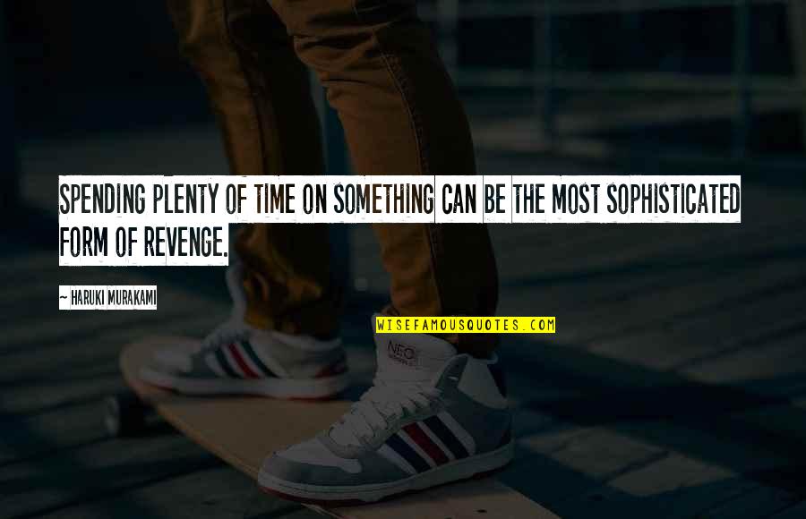 Rothenbuhler Engineering Quotes By Haruki Murakami: Spending plenty of time on something can be
