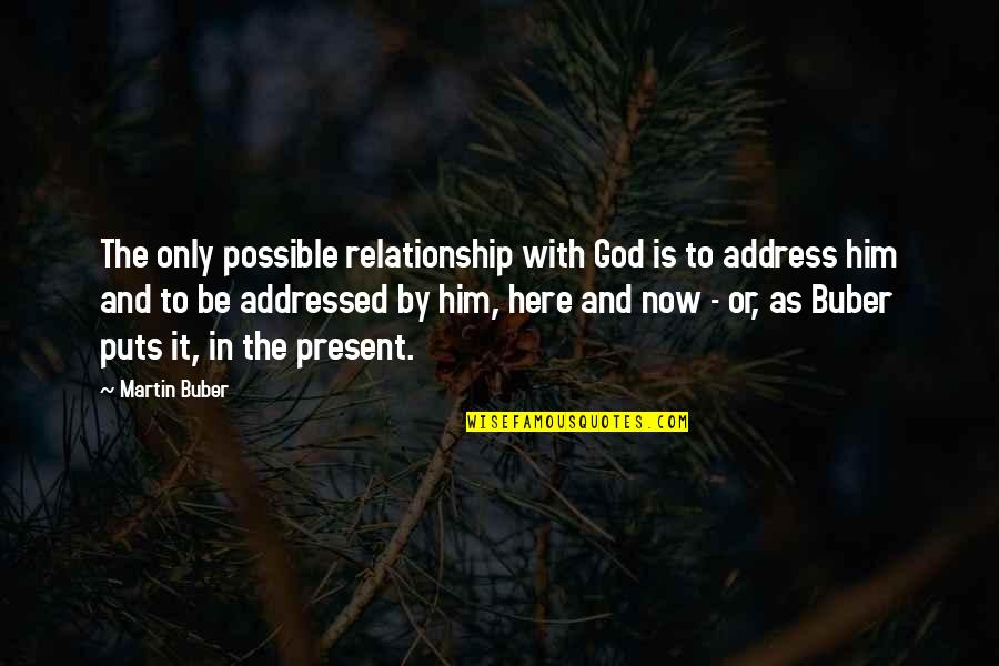 Rothenburg Nemacka Quotes By Martin Buber: The only possible relationship with God is to