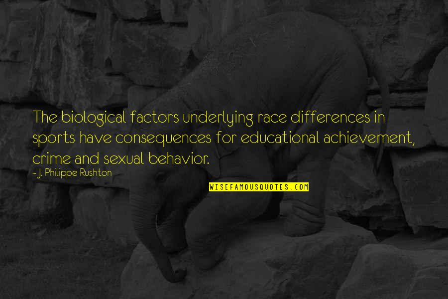 Rothery Rules Quotes By J. Philippe Rushton: The biological factors underlying race differences in sports