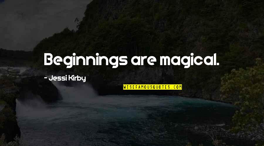 Rothfeld Center Quotes By Jessi Kirby: Beginnings are magical. Rothfeld Center Quotes By Jessi Kirby: Beginnings are magical.