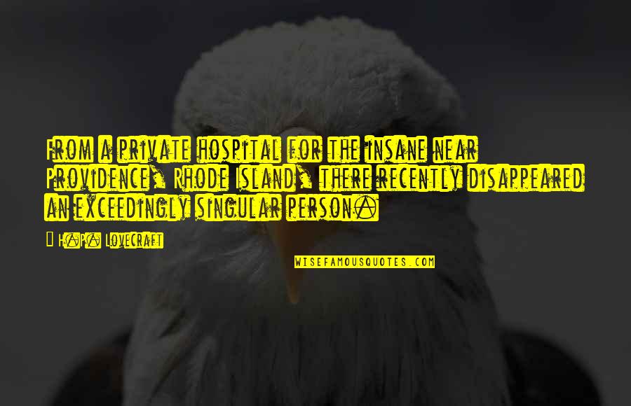 Rothfuss Doors Quotes By H.P. Lovecraft: From a private hospital for the insane near