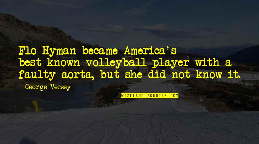 Rothhammer International Quotes By George Vecsey: Flo Hyman became America's best-known volleyball player with