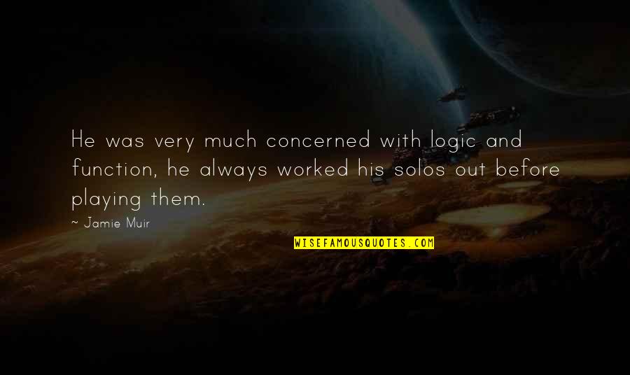 Rothin Cur Quotes By Jamie Muir: He was very much concerned with logic and Rothin Cur Quotes By Jamie Muir: He was very much concerned with logic and