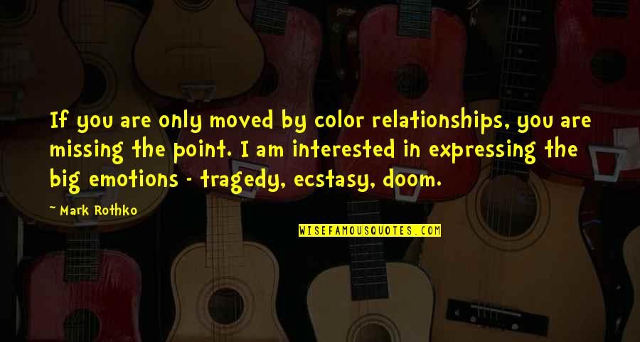 Rothko Quotes By Mark Rothko: If you are only moved by color relationships, Rothko Quotes By Mark Rothko: If you are only moved by color relationships,