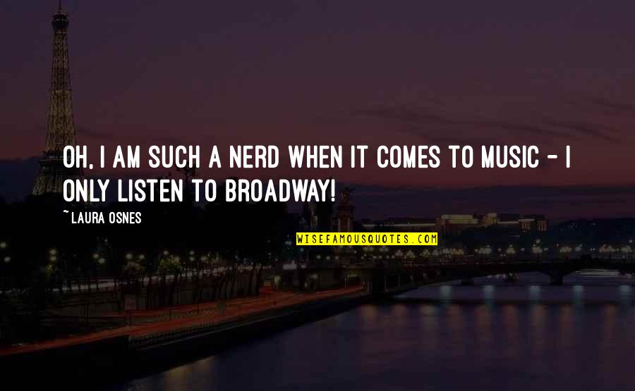 Rothman Quotes By Laura Osnes: Oh, I am such a nerd when it