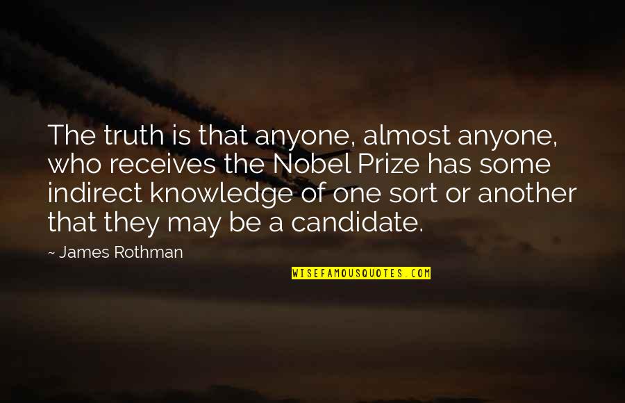 Rothman's Quotes By James Rothman: The truth is that anyone, almost anyone, who