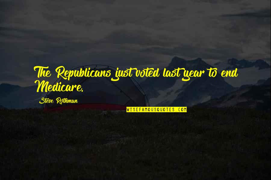 Rothman's Quotes By Steve Rothman: The Republicans just voted last year to end