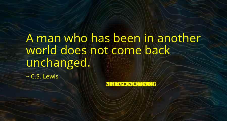 Rothrock Auctions Quotes By C.S. Lewis: A man who has been in another world