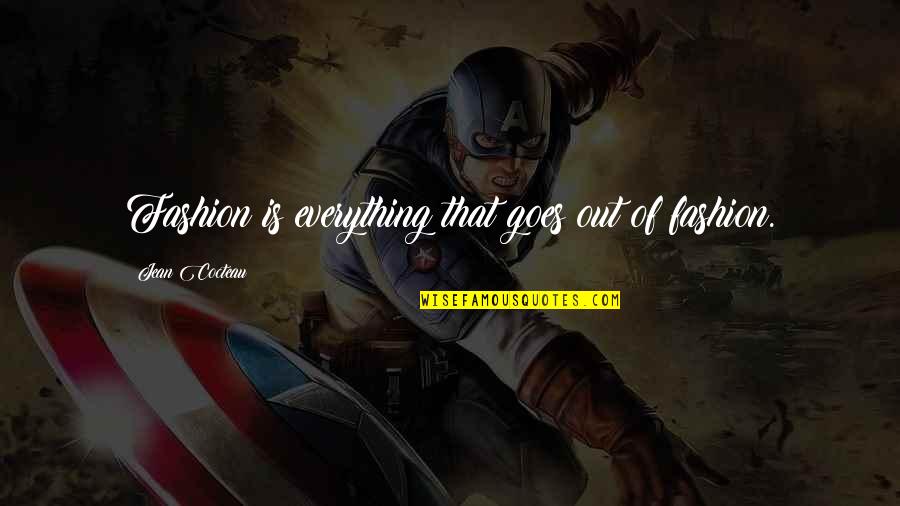 Rothrock Coffee Quotes By Jean Cocteau: Fashion is everything that goes out of fashion. Rothrock Coffee Quotes By Jean Cocteau: Fashion is everything that goes out of fashion.