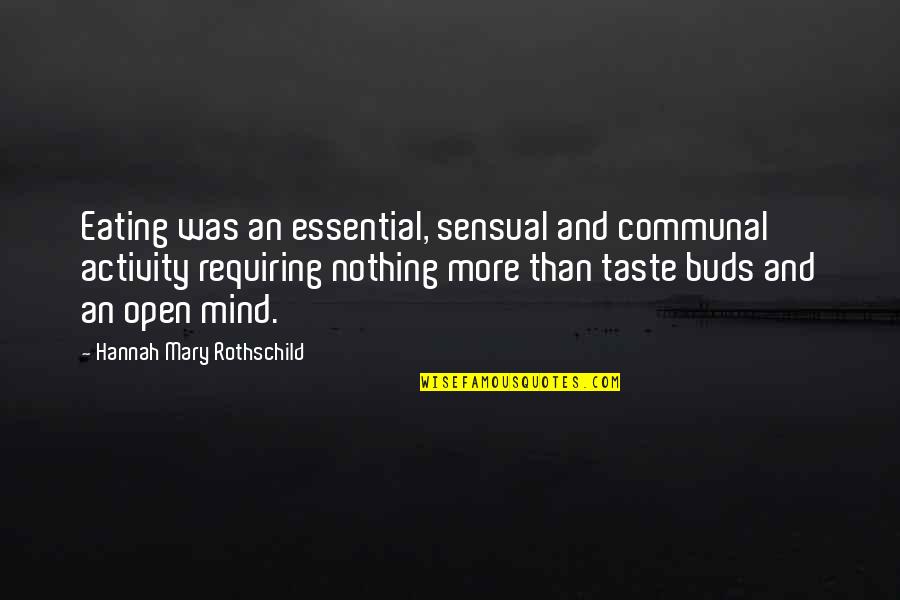 Rothschild Quotes By Hannah Mary Rothschild: Eating was an essential, sensual and communal activity
