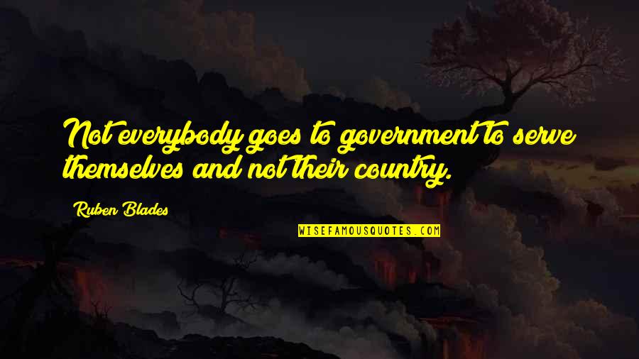 Rotich Boston Quotes By Ruben Blades: Not everybody goes to government to serve themselves