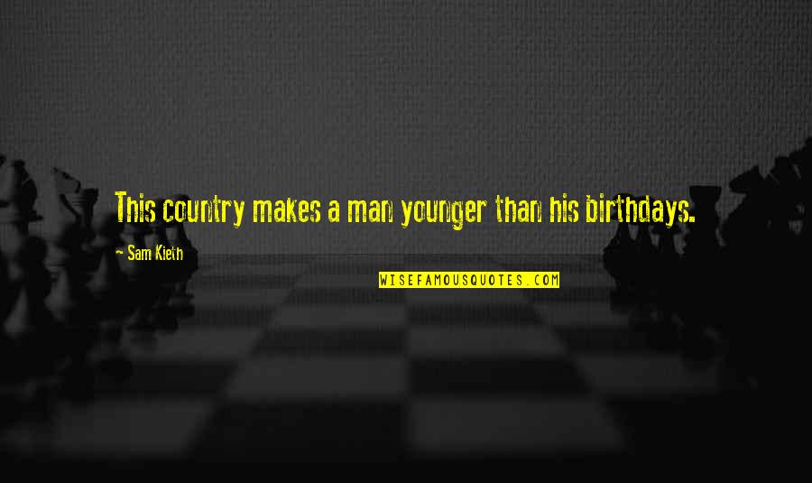 Rotich Boston Quotes By Sam Kieth: This country makes a man younger than his