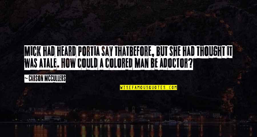Rotivalle Quotes By Carson McCullers: Mick had heard Portia say thatbefore, but she Rotivalle Quotes By Carson McCullers: Mick had heard Portia say thatbefore, but she