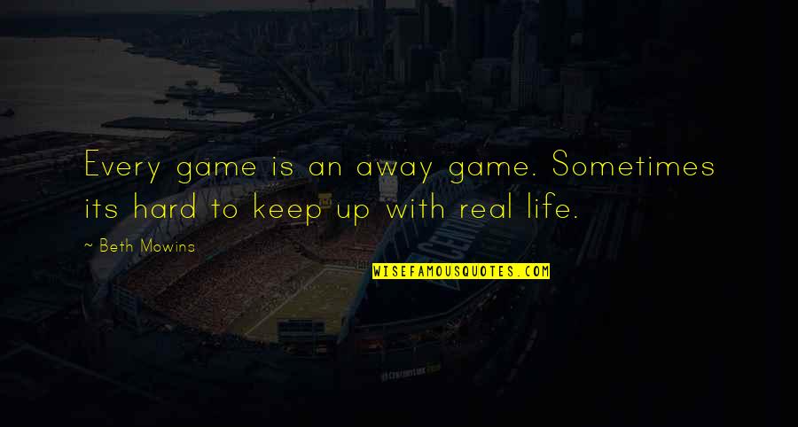 Rotman Magazine Quotes By Beth Mowins: Every game is an away game. Sometimes its