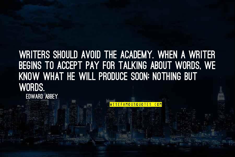 Rotoned Quotes By Edward Abbey: Writers should avoid the academy. When a writer Rotoned Quotes By Edward Abbey: Writers should avoid the academy. When a writer