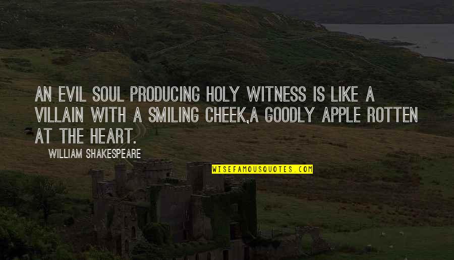 Rotten Apple Quotes By William Shakespeare: An evil soul producing holy witness Is like