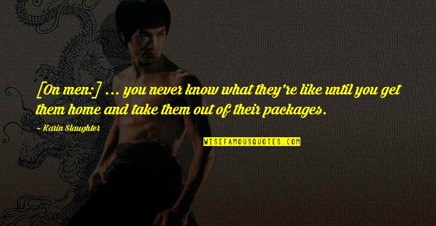 Rotten Apples Quotes By Karin Slaughter: [On men:] ... you never know what they're