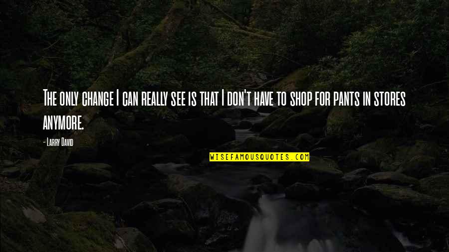 Rotten In Denmark Quote Quotes By Larry David: The only change I can really see is