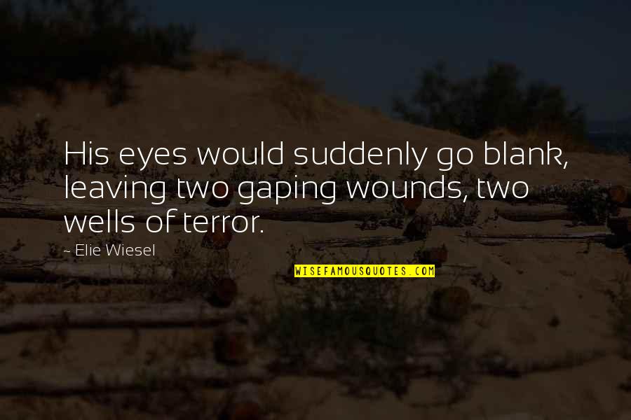 Rottenness Blasphemous Gore Quotes By Elie Wiesel: His eyes would suddenly go blank, leaving two