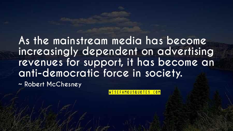 Rottensteiner Wine Quotes By Robert McChesney: As the mainstream media has become increasingly dependent