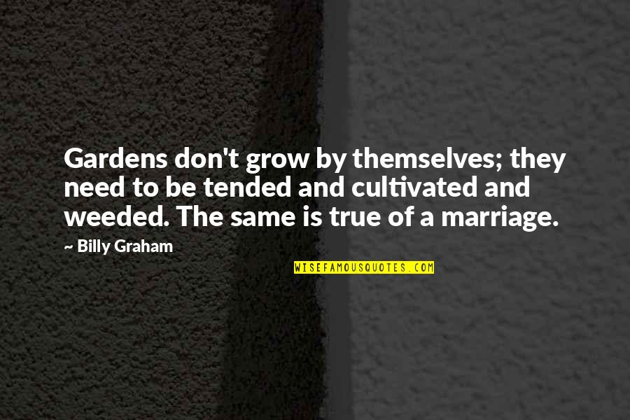 Rottweiler Quotes And Quotes By Billy Graham: Gardens don't grow by themselves; they need to