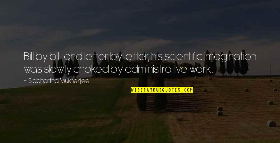 Rotuman Quotes By Siddhartha Mukherjee: Bill by bill, and letter by letter, his