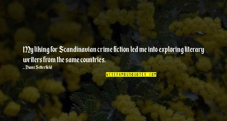 Rou Ku Dej Si Rou Ku Quotes By Diane Setterfield: My liking for Scandinavian crime fiction led me