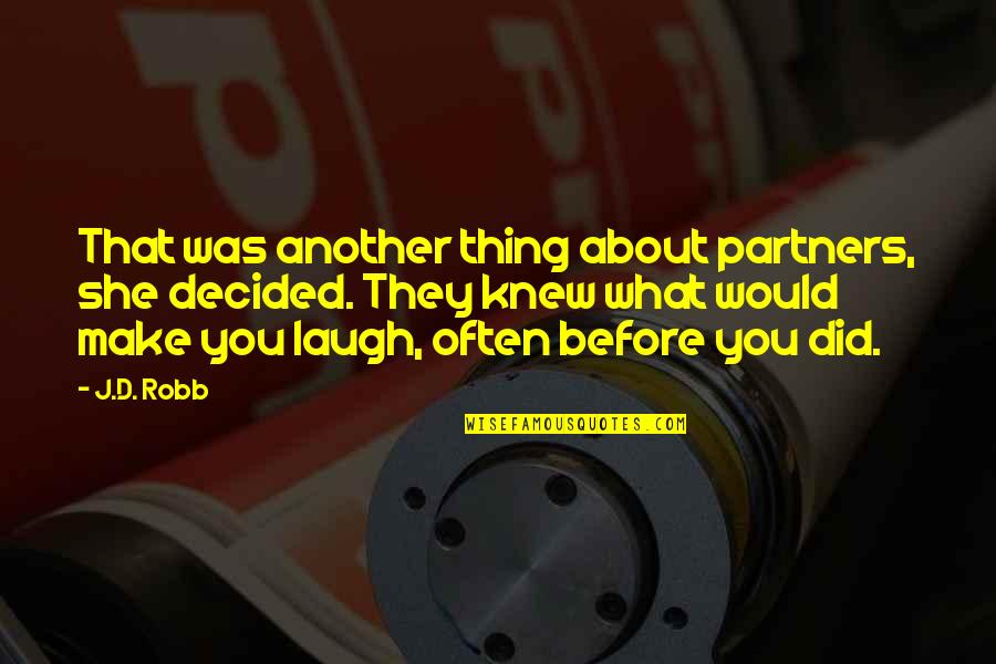 Rou Ku Dej Si Rou Ku Quotes By J.D. Robb: That was another thing about partners, she decided.
