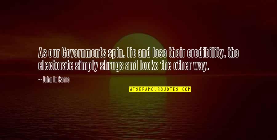 Rou Reynolds Quotes By John Le Carre: As our Governments spin, lie and lose their Rou Reynolds Quotes By John Le Carre: As our Governments spin, lie and lose their