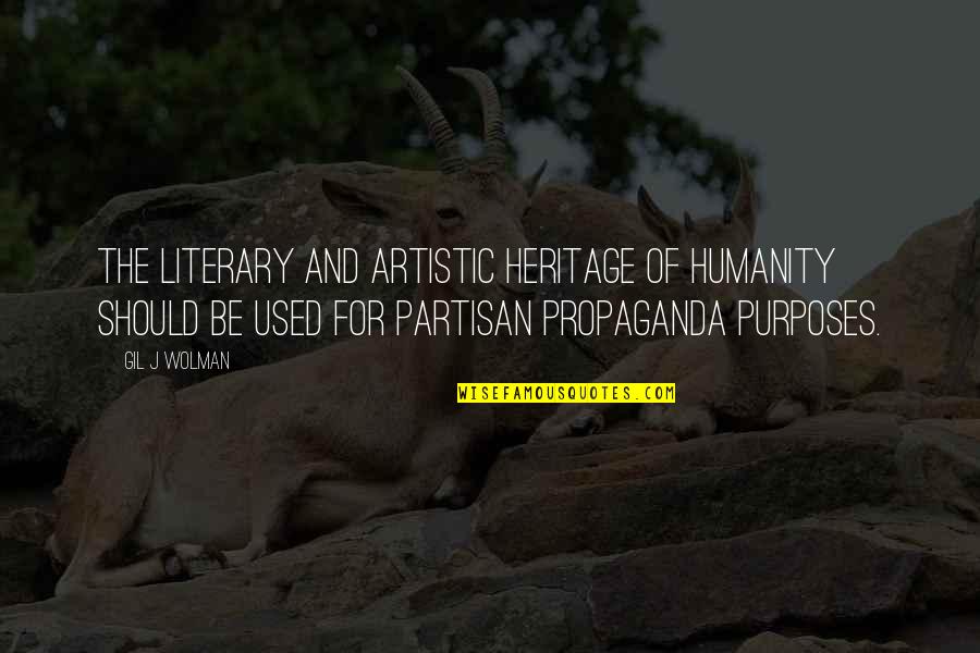 Rouane Zein Quotes By Gil J Wolman: The Literary and Artistic heritage of humanity should