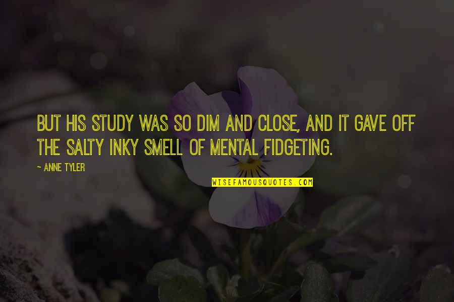 Roubado Sinonimo Quotes By Anne Tyler: But his study was so dim and close, Roubado Sinonimo Quotes By Anne Tyler: But his study was so dim and close,