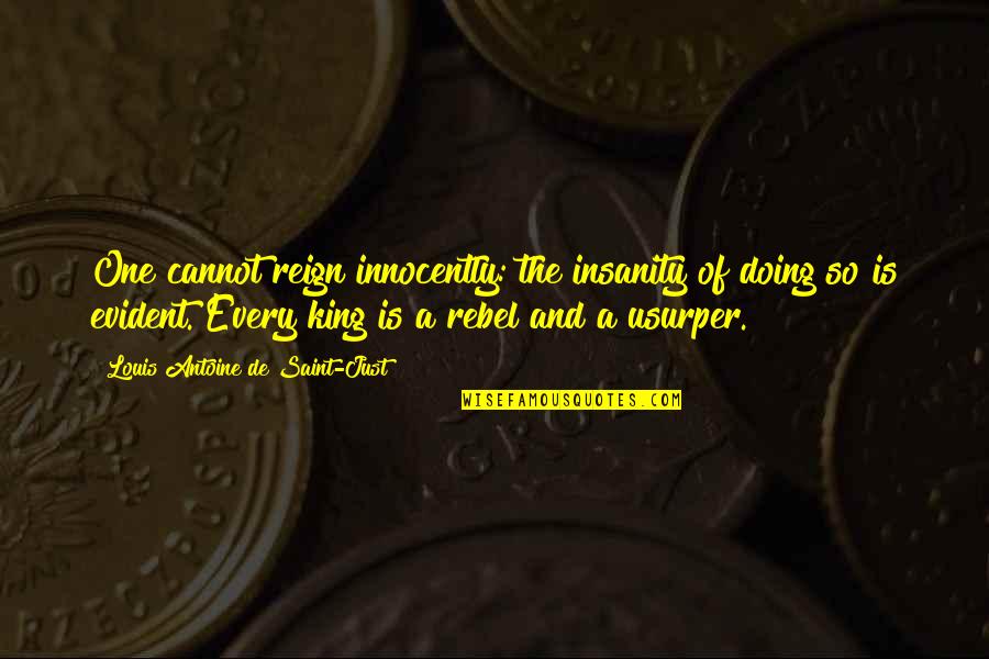 Roubaud La Quotes By Louis Antoine De Saint-Just: One cannot reign innocently: the insanity of doing Roubaud La Quotes By Louis Antoine De Saint-Just: One cannot reign innocently: the insanity of doing