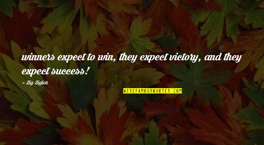 Roubeite Quotes By Zig Ziglar: winners expect to win, they expect victory, and