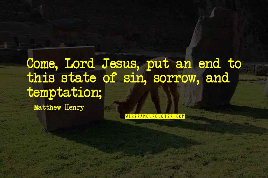 Roubelite Quotes By Matthew Henry: Come, Lord Jesus, put an end to this