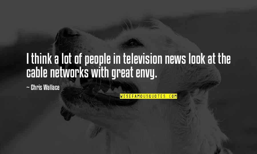Rouchdi Boustani Quotes By Chris Wallace: I think a lot of people in television Rouchdi Boustani Quotes By Chris Wallace: I think a lot of people in television