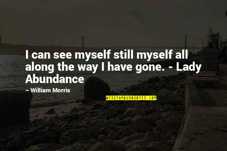 Rouffiel Quotes By William Morris: I can see myself still myself all along