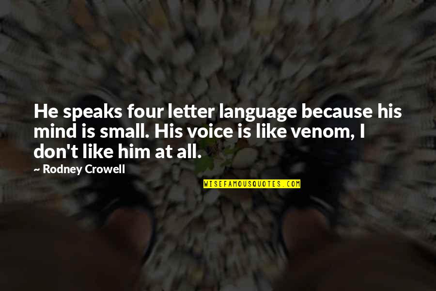 Rouffignac Quotes By Rodney Crowell: He speaks four letter language because his mind
