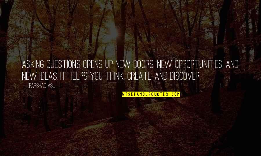 Roufusport Quotes By Farshad Asl: Asking questions opens up new doors, new opportunities, Roufusport Quotes By Farshad Asl: Asking questions opens up new doors, new opportunities,